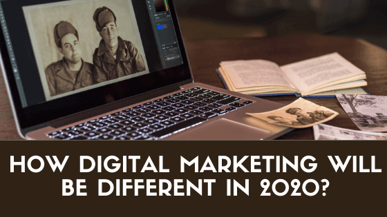 how digital marketing will be different in 2020