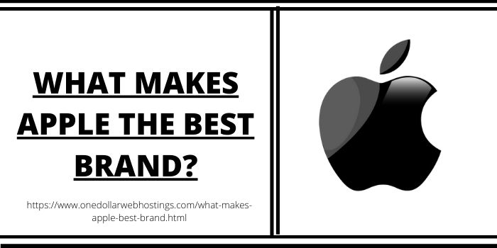 WHAT MAKES APPLE THE BEST BRAND