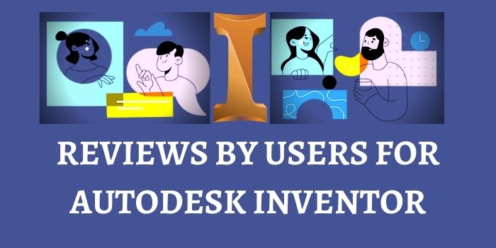 Reviews by users for autodesk inventor