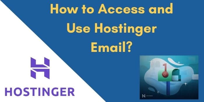 How to Access and Use Hostinger Email?