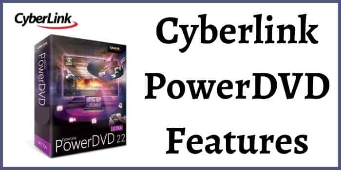 Cyberlink PowerDVD Features