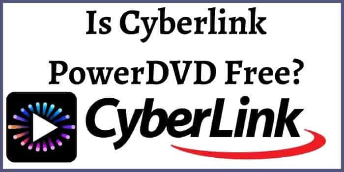 Is Cyberlink PowerDVD Free